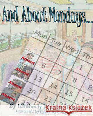 And About Monday... Mucker-Johnson, Kimberly Ann 9780988816886 Qui Docet Discit Publishing