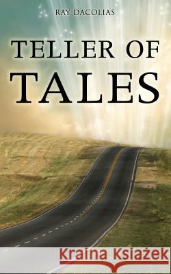 Teller of Tales Ray Dacolias 9780988817722 Ray Dacolias