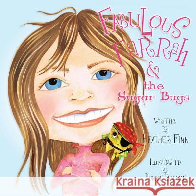 Fabulous Farrah & the Sugar Bugs Heather Finn 9780988818705 Little Harbor Books