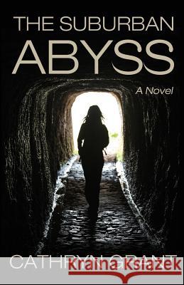 The Suburban Abyss Cathryn Grant 9780988824102 D2C Perspectives