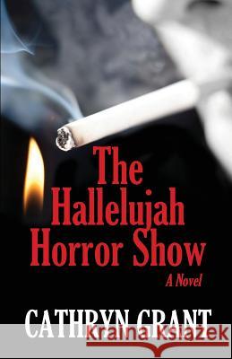 The Hallelujah Horror Show Cathryn Grant 9780988824195 D2C Perspectives