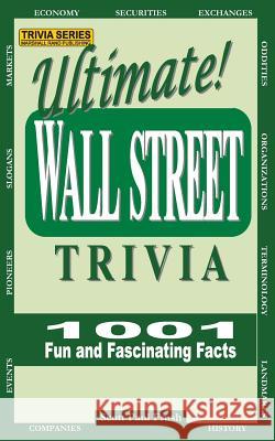 Ultimate Wall Street Trivia: 1001 Fun and Fascinating Facts Scott Paul Frush 9780988825475 Marshall Rand Publishing