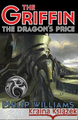 The Dragon's Price: (The Griffin Series: Book 3) Philip Williams 9780988825741
