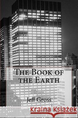 The Book of the Earth Jeff Gross 9780988826250 Incubation Press