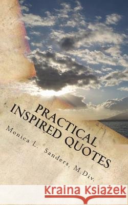 Practical Inspired Quotes Monica L. Sander 9780988834569