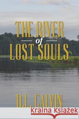 The River of Lost Souls D. L. Calvin 9780988840201 D.L. Calvin
