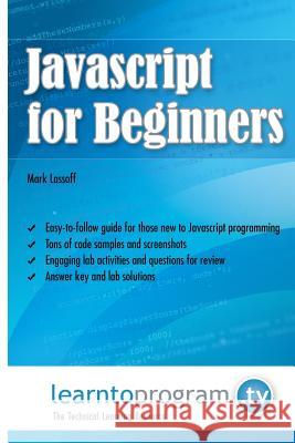 Javascript for Beginners Lassoff, Mark 9780988842953 Learntoprogram Incorporated