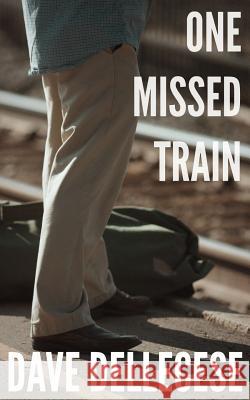 One Missed Train Dave Dellecese 9780988845374