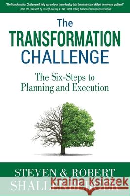 The Transformation Challenge: The Six Steps to Planning and Execution Shallenberger, Robert 9780988845954