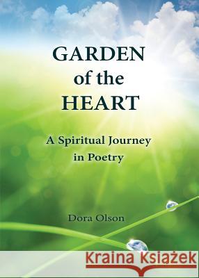 Garden of the Heart Dora Olson 9780988847118 Lux Interpreti Publishing