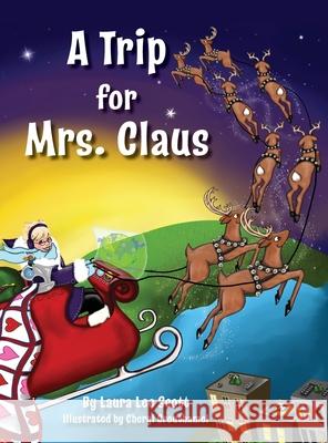 A Trip for Mrs. Claus Laura L. Scott Cheryl Crouthamel 9780988856653 Passionflower Press