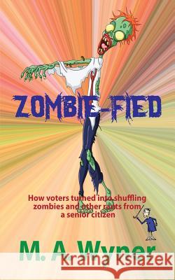 Zombie-Fied M a Wyner 9780988868380 Full Moon Publishing