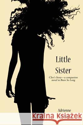 Little Sister (Cleo's Story - A Companion Novel to Been So Long) Adrienne Thompson Alyndria Mooney 9780988871311 Pink Cashmere Publishing Company