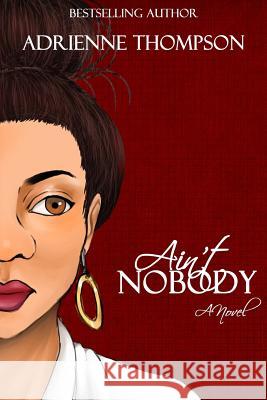 Ain't Nobody Adrienne Thompson 9780988871380 Pink Cashmere Publishing Company