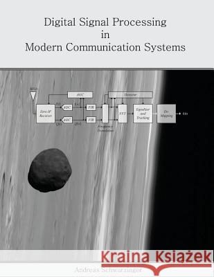 Digital Signal Processing in Modern Communication Systems Andreas Schwarzinger 9780988873506 Andreas Schwarzinger