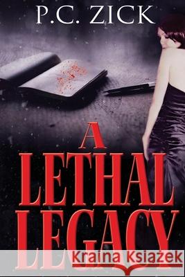 A Lethal Legacy P C Zick 9780988878228 P.C. Zick