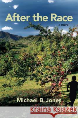 After the Race Michael B. Jones 9780988886407 Michael B Jones