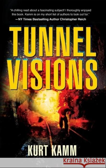 Tunnel Visions Kurt Kamm 9780988888265