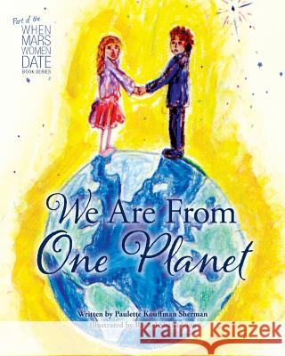 We Are from One Planet Paulette Kouffman Sherman Rachel Shana Vine Sara Blum 9780988890527 Parachute Jump Publishing