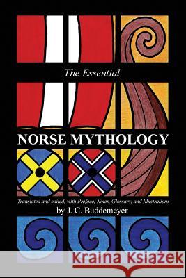 The Essential Norse Mythology J. C. Buddemeyer 9780988895430 Northbooks