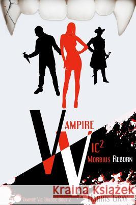 Vampire Vic2: Morbius Reborn Harris Gray                              Adrienne Crezo The Killion Group 9780988895751