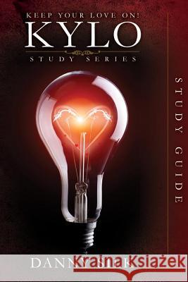 Keep Your Love on - Kylo Study Guide Danny Silk 9780988898448