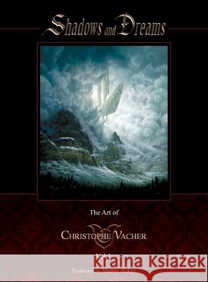 Shadows and Dreams-The Art of Christophe Vacher Vol 1 Christophe Vacher 9780988901803 Iron Anvil