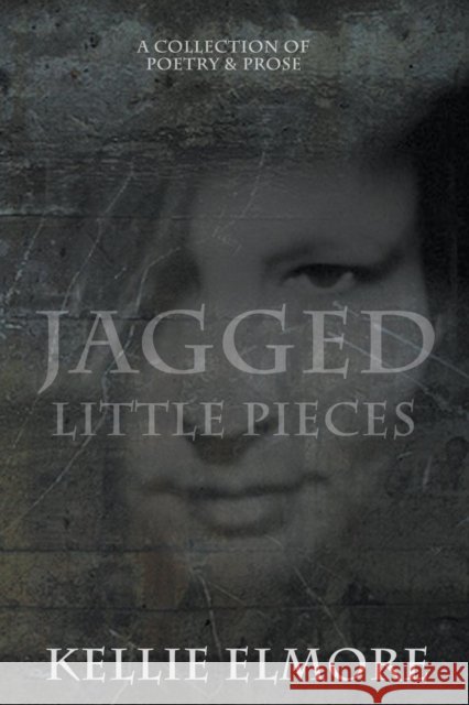 Jagged Little Pieces Kellie Elmore 9780988904965