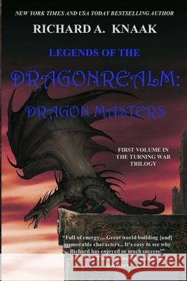 Legends of the Dragonrealm: Dragon Masters: The Turning War. Vol. I Richard a. Knaak 9780988907973