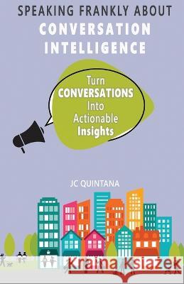 Speaking Frankly About Conversation Intelligence Jc Quintana 9780988914520 Crg Press