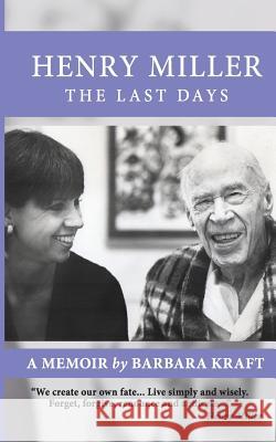 Henry Miller: The Last Days: A Memoir Barbara Kraft Paul Herron 9780988917088