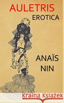 Auletris: Erotica Anaeis Nin Paul Herron Anaeis Nin 9780988917095