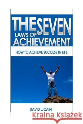 The Seven Laws of Achievement: How to achieve success in life Magnus, Patricia L. 9780988917408 David Cain