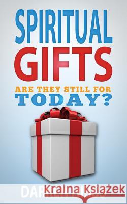 Spiritual Gifts: Are They Still For Today? Hibbs, Darren 9780988919587