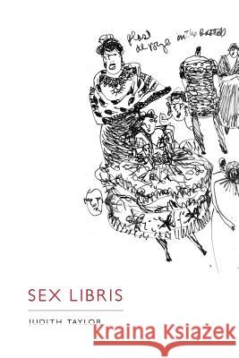 Sex Libris Judith Taylor 9780988924826 What Books Press