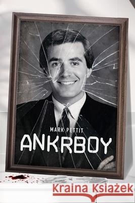 Ankrboy Mark Pettit 9780988928374 Mark Pettit