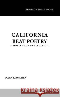 California Beat Poetry: Hollywood Boulevard John Bucher 9780988930544