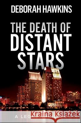 The Death of Distant Stars, A Legal Thriller Hawkins, Deborah 9780988934788 Deborah Hawkins