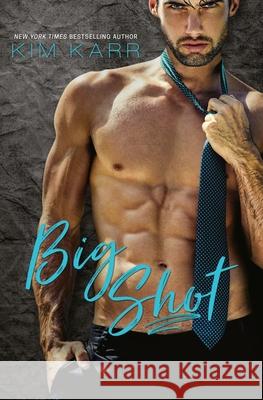 Big Shot: A Second Chance Standalone Romance Kim Karr 9780988941939 Kim Karr