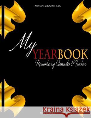 My Yearbook: Remembering Classmates and Teachers Victoria Brock 9780988944619