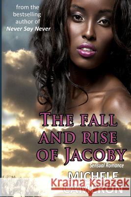 The Fall And Rise of Jacoby Cameron, Michele Denise 9780988950917 Michele Cameron