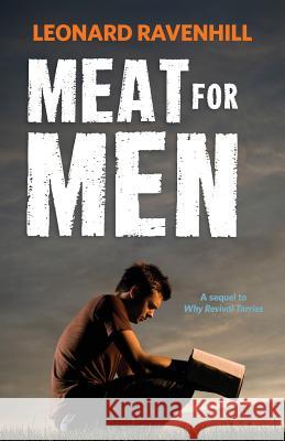 Meat for Men Leonard Ravenhill 9780988953024 Ravenhill