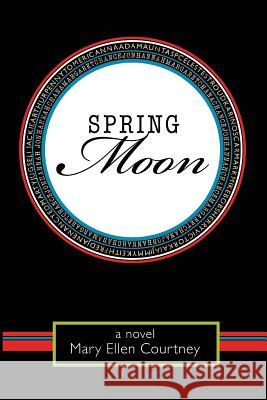 Spring Moon Mary Ellen Courtney 9780988953604