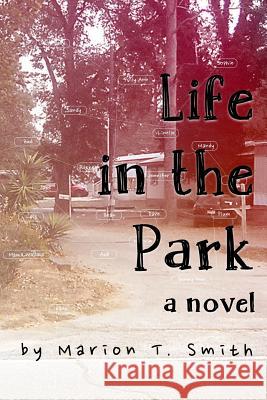 Life in the Park Marion T. Smith 9780988956858