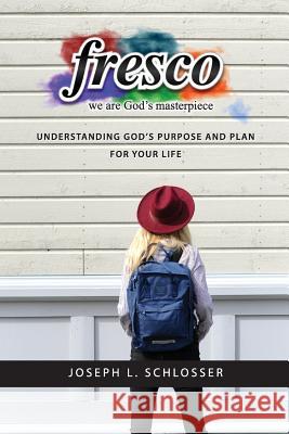 Fresco: We Are God's Masterpiece Joseph L. Schlosser 9780988958494