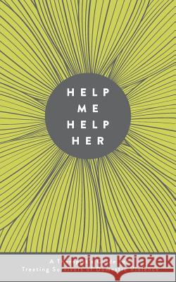 Help Me Help Her: A Therapist's Guide to Treating Survivors of Domestic Violence Jessica Yaffa Dave Franco 9780988969704 Jessica Yaffa