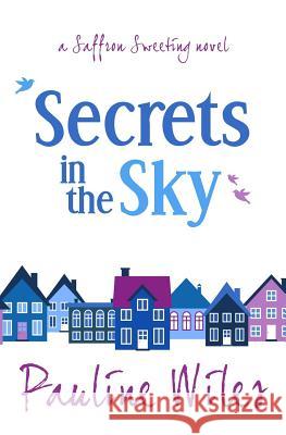 Secrets in the Sky: a Saffron Sweeting novel Wiles, Pauline 9780988973121