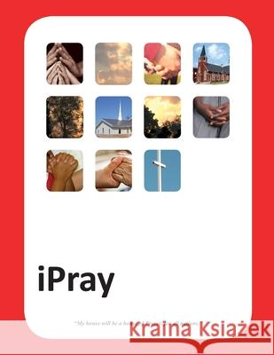 iPray: A simple Prayer book for- Ministry, Mercy and Multiplication Streufert-Jander, Martha 9780988973206 Church Beyond the Walls