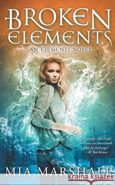 Broken Elements (Elements, Book 1) Mia Marshall 9780988976177 Match Books