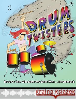 Drum Twisters: The Book That Will Make You Smile With ... Frustration! Liversidge, Owen 9780988978126 Teacher & Student Publications